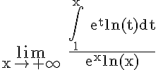 5$\rm \lim_{x\to +\infty} \frac{\Bigint_{1}^{x} e^{t}ln(t)dt}{e^{x}ln(x)}